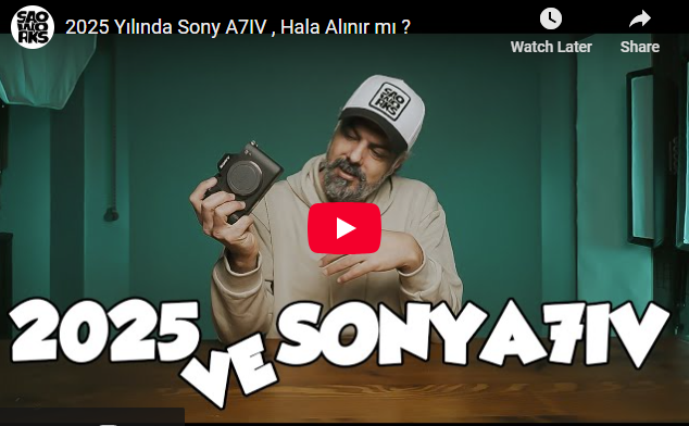 2025 Yılında Sony A7IV , Hala Alınır mı ?